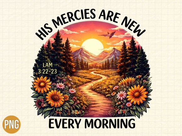 His Mercies Are New Every Christian PNG T-Shirt Designs