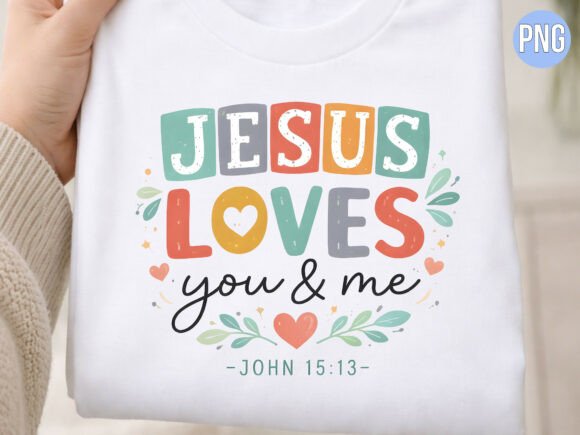 Jesus Loves You and Me Hearts PNG — T-Shirt Designs