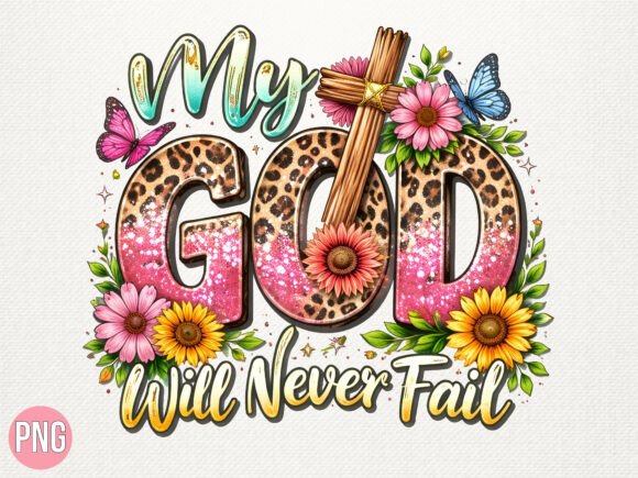 My God Will Never Fail Christian PNG T-Shirt Designs